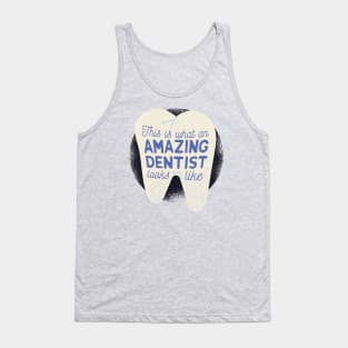 This is what an Amazing Dentist looks like Tank Top
